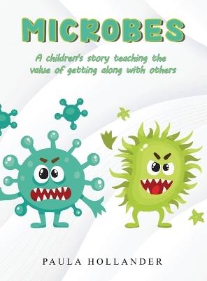 Microbes: A Children's Story teaching the value of getting along with others - Paula Hollander - cover