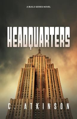 Headquarters: A Build Series Novel - C Atkinson - cover