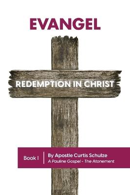 Evangel: Redemption in Christ - Apostle Curtis Schulze - cover