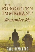 The Forgotten Immigrant: Remember Me