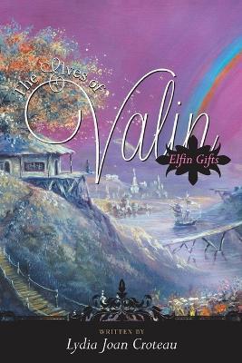 The Elves of Valin: Elfin Gifts Book 1 - Lydia Joan Croteau - cover