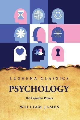 Psychology The Cognitive Powers - William James - cover