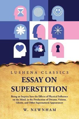 Essay on Superstition Being an Inquiry Into the Effects of Physical Influence on the Mind - W Newnham - cover