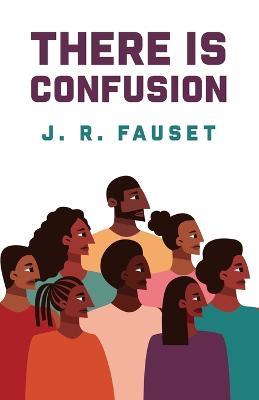 There Is Confusion: Jessie Redmon Fauset - Jessie Redmon Fauset - cover