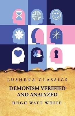 Demonism Verified and Analyzed - Hugh Watt White - cover