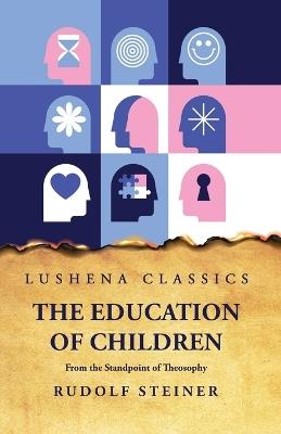 The Education of Children From the Standpoint of Theosophy - Rudolf Steiner - cover