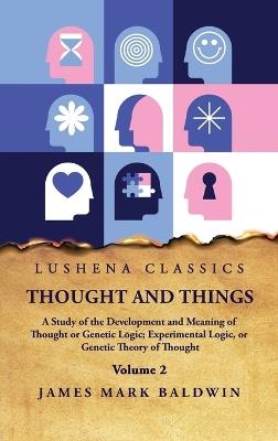 Thought and Things Volume 2 - James Mark Baldwin - cover