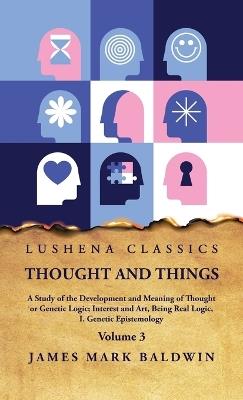 Thought and Things Volume 3 - James Mark Baldwin - cover