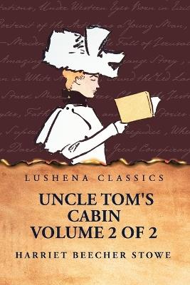 Uncle Tom's Cabin Volume 2 of 2 - Harriet Beecher Stowe - cover