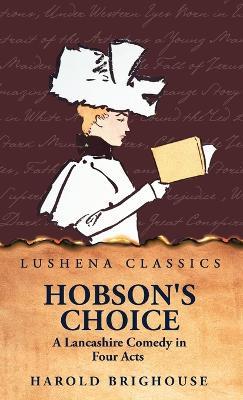 Hobson's Choice A Lancashire Comedy in Four Acts - Harold Brighouse - cover