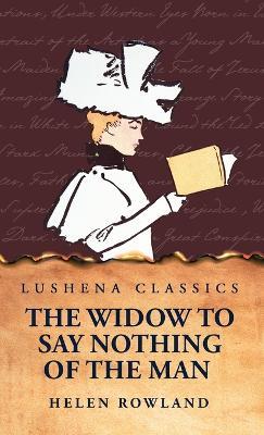 The Widow To Say Nothing of the Man - Helen Rowland - cover