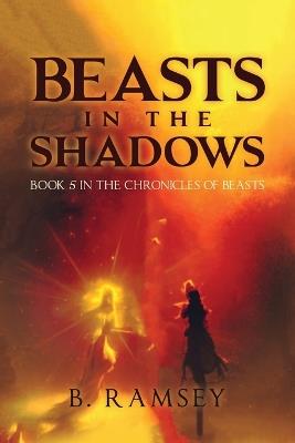 Beasts in the Shadows: Book 5 in the Chronicles of Beasts - B Ramsey - cover