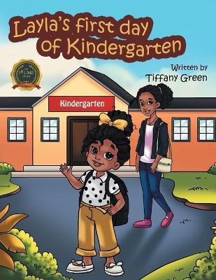 Layla's First Day of Kindergarten - Tiffany Green - cover