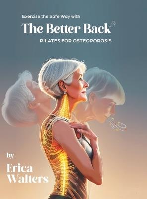 Exercise the Safe Way with The Better Back(R) - Erica Walters - cover