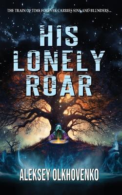 His Lonely Roar - Aleksey Olkhovenko - cover