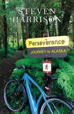 Perseverance, Journey to Alaska - Steven Harrison - cover
