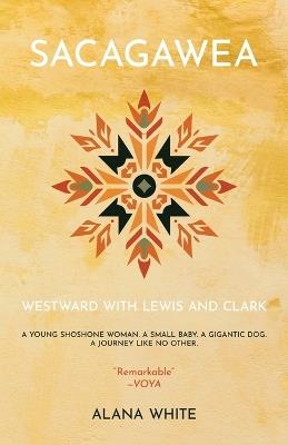 Sacagawea: Westward with Lewis and Clark - Alana White - cover