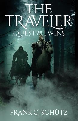 The Traveler: Quest for the Twins - Frank C Sch?tz - cover