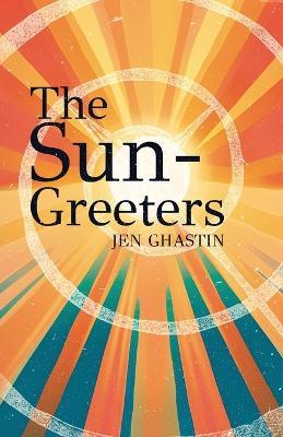 The Sun-Greeters - Jennifer Ghastin - cover