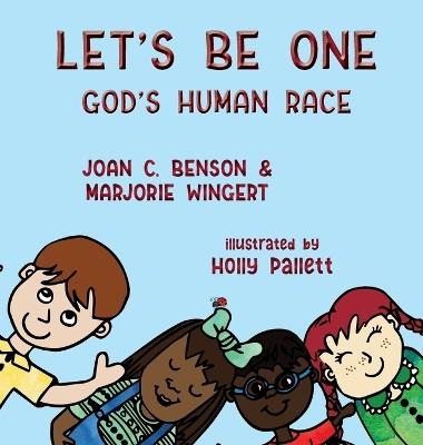 Let's Be One: God's Human Race - Joan C Benson,Marjorie Wingert - cover