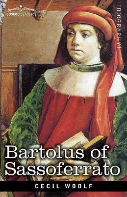 Bartolus of Sassoferrato: His position in the History of Medieval Political Thought - Cecil Woolf - cover