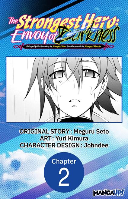 The Strongest Hero: Envoy of Darkness -Betrayed by His Comrades, the Strongest Hero Joins Forces with the Strongest Monster- #002