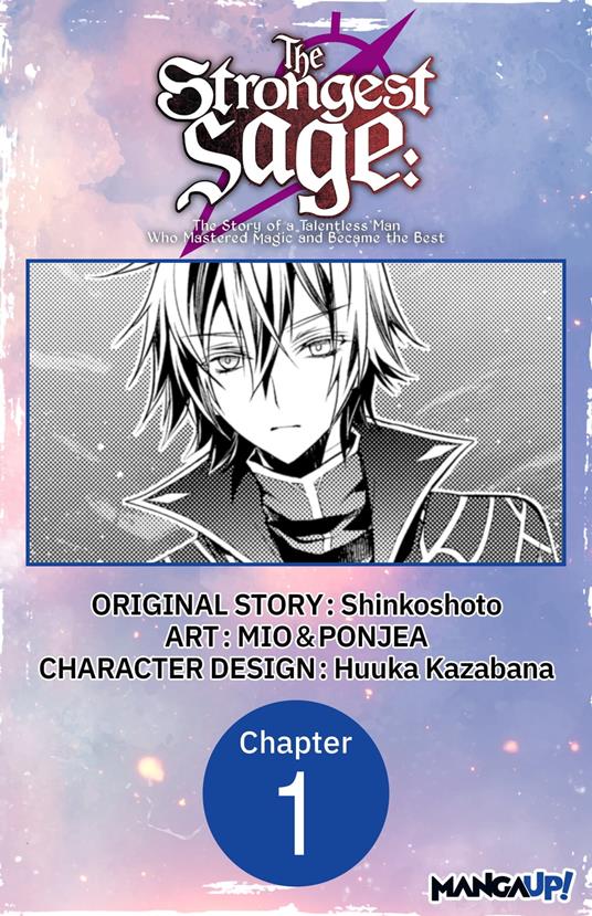 The Strongest Sage: The Story of a Talentless Man Who Mastered Magic and Became the Best #001