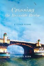 Crossing the Burnside Bridge & Other Poems