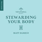 Stewarding Your Body