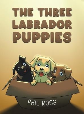 The Three Labrador Puppies - Phil Ross - cover