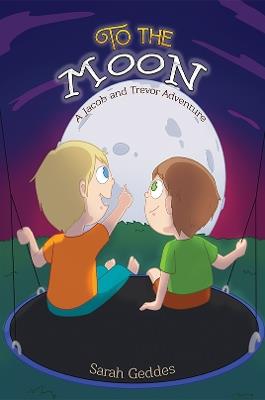 To the Moon: A Jacob and Trevor Adventure - Sarah Geddes - cover