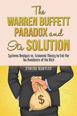 The Warren Buffett Paradox and Its Solution: Systems Analysis vs. Economic Theory to End the Tax Avoidance of the Rich - Symeon Romylos - cover