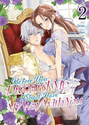 Before You Discard Me, I Shall Have My Way With You (Manga) Vol. 2 - Takako Midori - cover