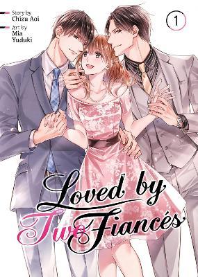 Loved by Two Fiancés Vol. 1 - Chizu Aoi - cover