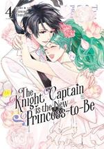 The Knight Captain is the New Princess-to-Be Vol. 4