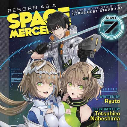 Reborn as a Space Mercenary: I Woke Up Piloting the Strongest Starship! (Light Novel) Vol. 7