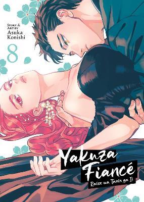 Yakuza Fiancé: Raise wa Tanin ga Ii Vol. 8 - Asuka Konishi - cover