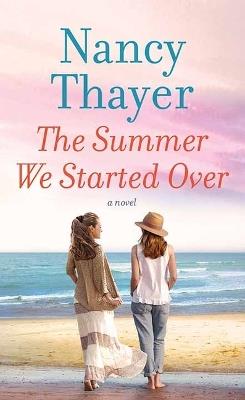 The Summer We Started Over - Nancy Thayer - cover