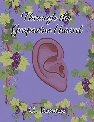 Through the Grapevine I Heard - G Roscoe - cover