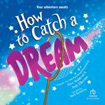 How to Catch a Dream