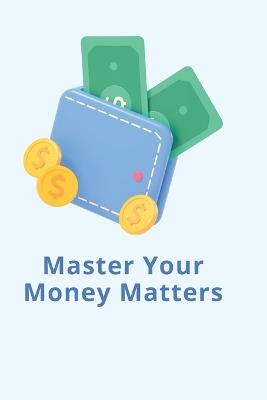 Master Your Money Matters - Hanry Liam - cover