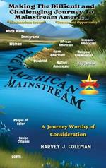 The Difficult and Challenging Journey to Mainstream America: A Journey Worthy of Consideration