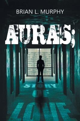 Auras: A Story of Love - Brian Murphy - cover
