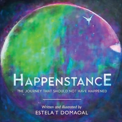Happenstance: The Journey That Should Not Have Happened - Estela T Domaoal - cover