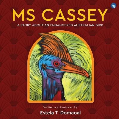 Ms Cassey - A Story About an Endangered Australian Bird - Estela T Domaoal - cover