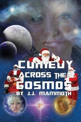Comedy Across the Cosmos - J J Mammoth - cover