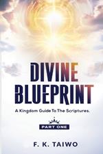 Divine Blueprint: A Kingdom Guide to the Scriptures