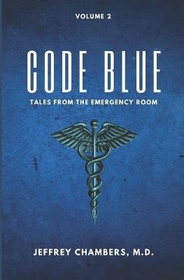 Code Blue: Tales From the Emergency Room: Volume 2 - Jeffrey Chambers - cover