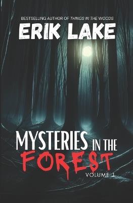 Mysteries in the Forest: Stories of the Strange and Unexplained - Erik Lake - cover