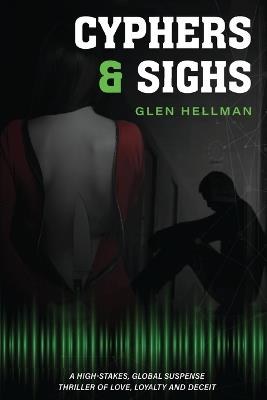 Cypher & Sighs: A High-stakes, global suspense thriller of love, loyalty, and deceit - Glen Hellman - cover